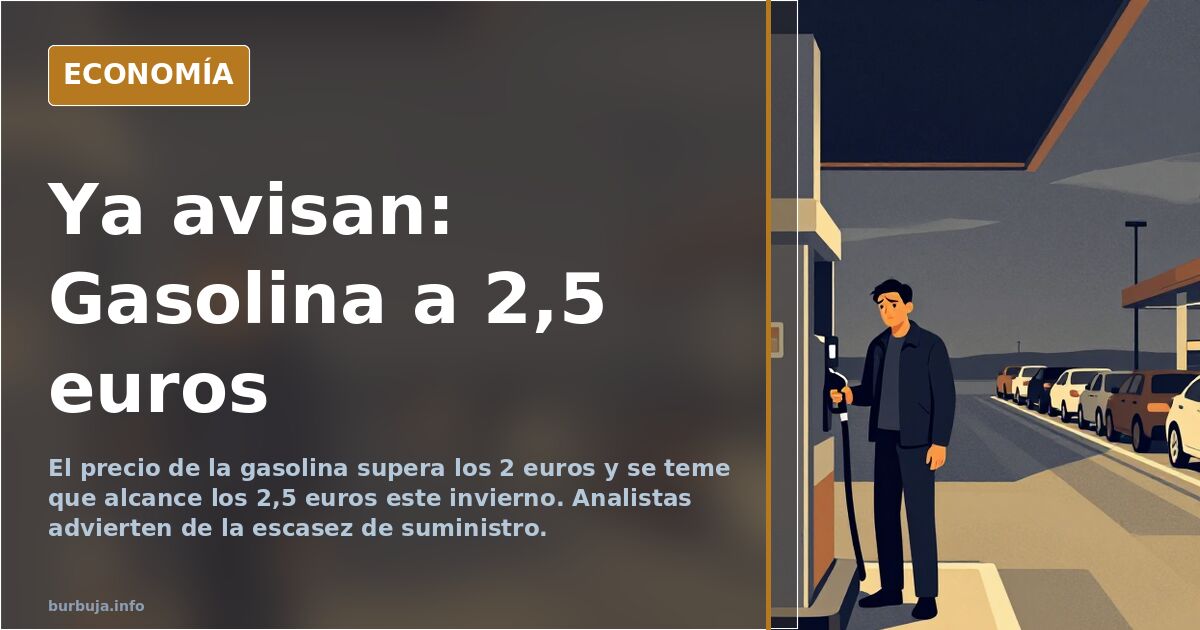 Ya avisan: Gasolina a 2,5 euros