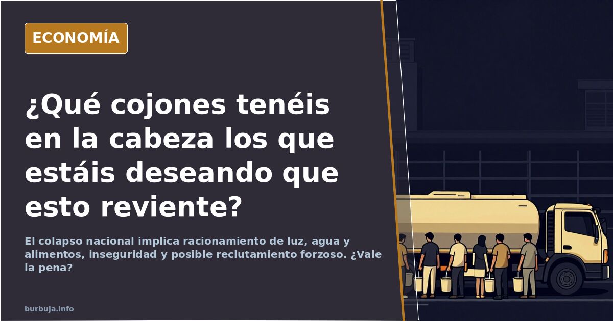 ¿Qué pasa por la cabeza de los que desean que esto reviente?