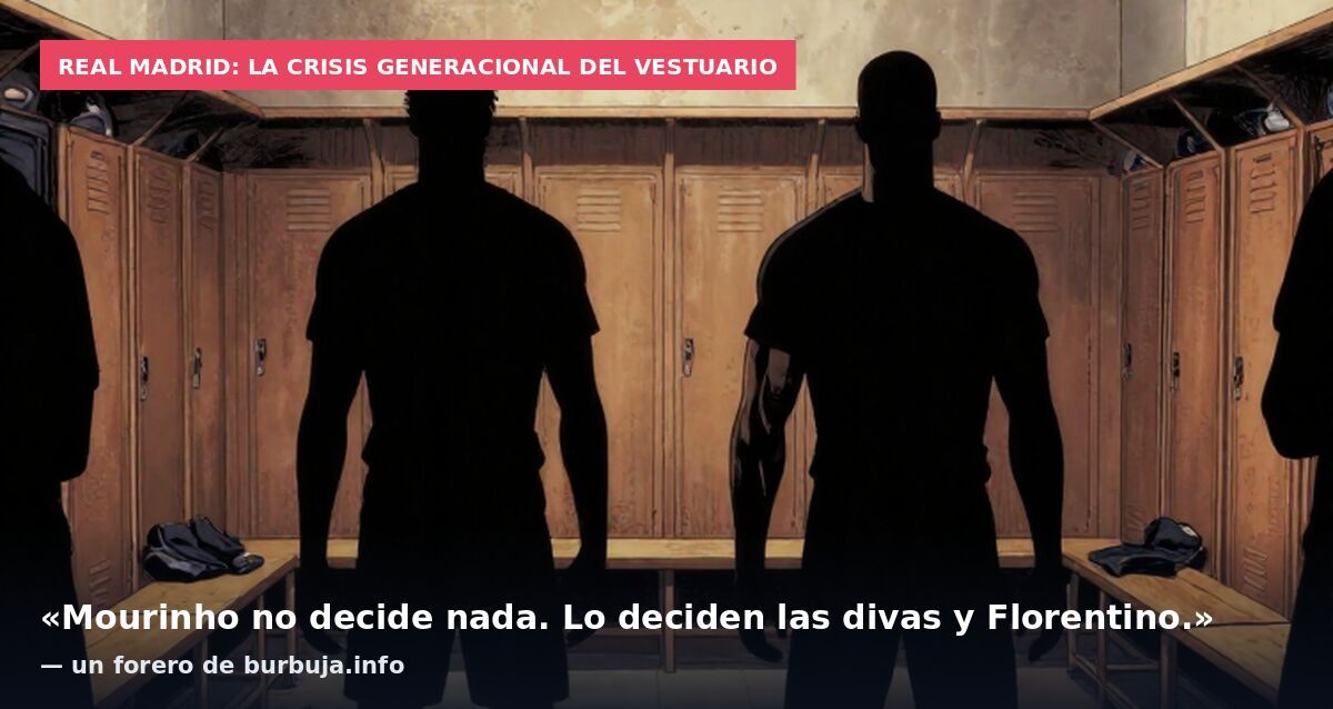 Real Madrid: la crisis generacional del vestuario: «Mourinho no decide nada. Lo deciden las divas y Florentino.» — un forero de burbuja.info