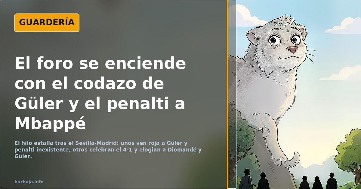 Del 3-0 al Sevilla al escándalo Güler: el hilo se enciende