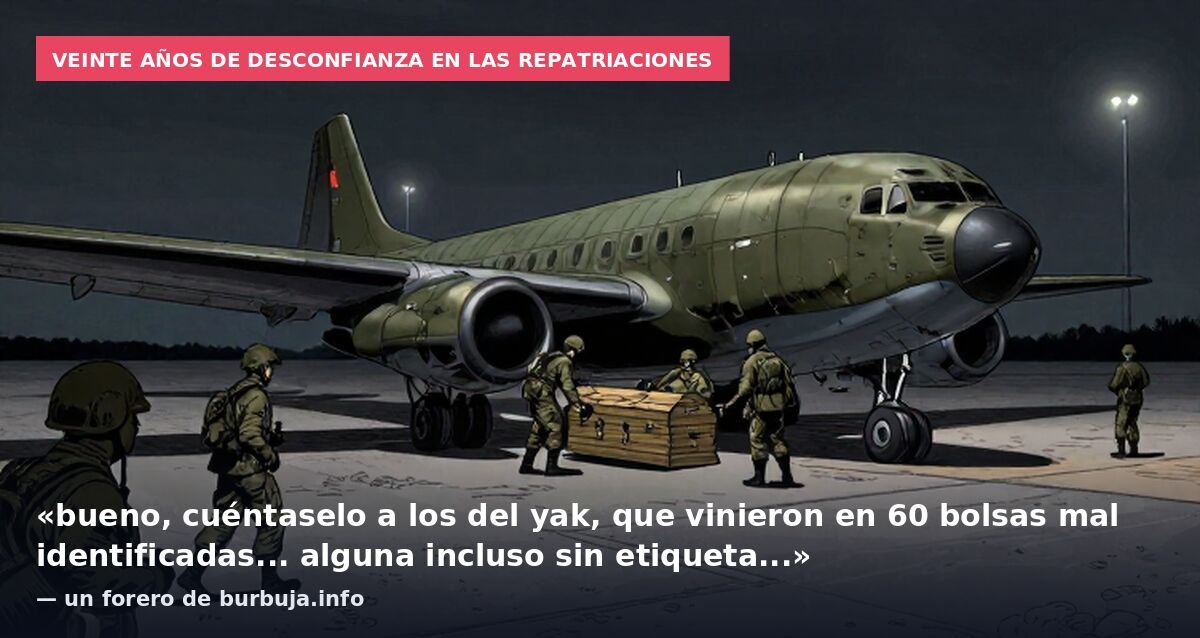 Veinte años de desconfianza en las repatriaciones: «bueno, cuéntaselo a los del yak, que vinieron en 60 bolsas mal identificadas... alguna incluso sin etiqueta...» — un forero de burbuja.info