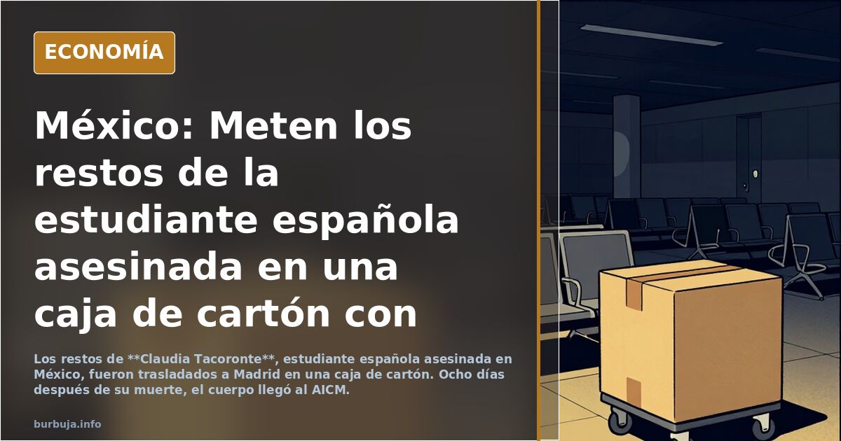 México: Meten los restos de la estudiante española asesinada en una caja de cartón con garabatos, lista para ser trasladada a Madrid
