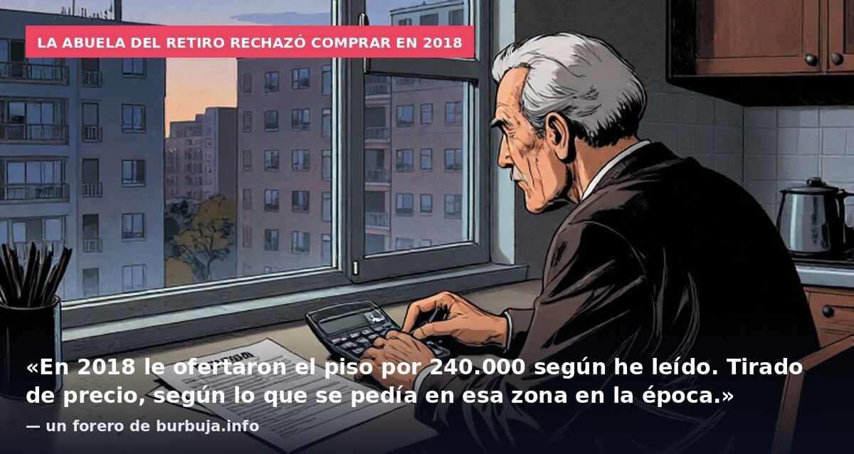La abuela del Retiro rechazó comprar en 2018: «En 2018 le ofertaron el piso por 240.000 según he leído. Tirado de precio, según lo que se pedía en esa zona en la época.» — un forero de burbuja.info