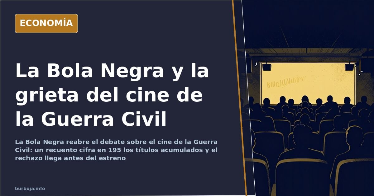 La Bola Negra y la vieja grieta del cine de la Guerra Civil