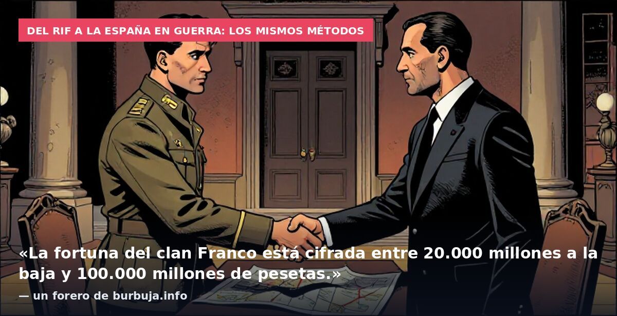 Del Rif a la España en guerra: los mismos métodos: «La fortuna del clan Franco está cifrada entre 20.000 millones a la baja y 100.000 millones de pesetas.» — un forero de burbuja.info