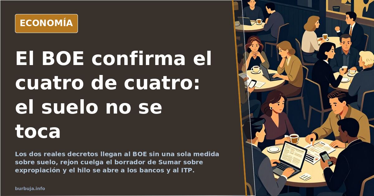 El BOE confirma el cuatro de cuatro: el suelo no se toca