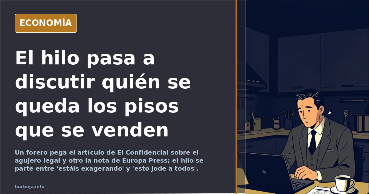 El hilo pasa a discutir quién se queda los pisos que se venden
