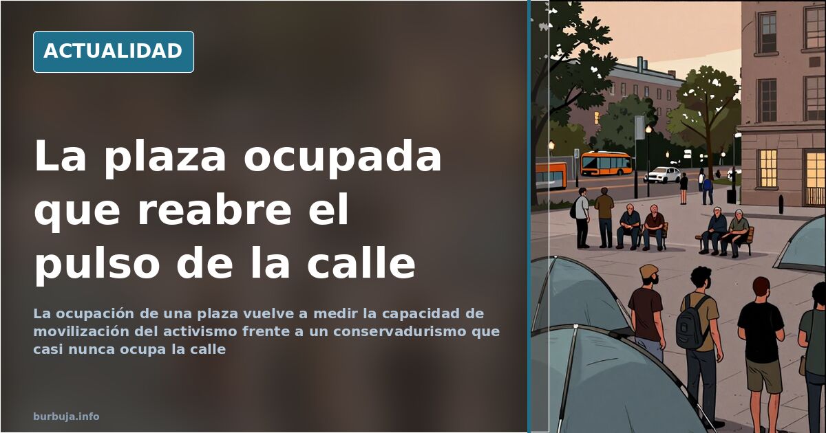 La ocupación de una plaza reabre el pulso por la calle