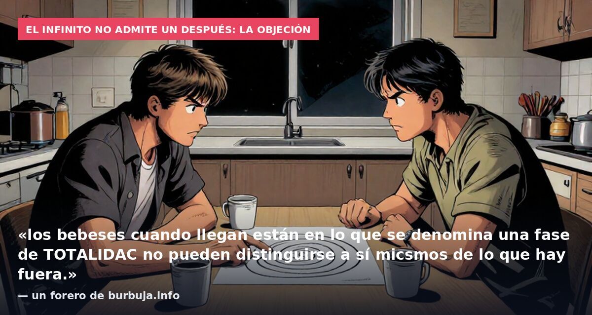 El infinito no admite un después: la objeción: «los bebeses cuando llegan están en lo que se denomina una fase de TOTALIDAC no pueden distinguirse a sí micsmos de lo que hay fuera.» — un forero de burbuja.info