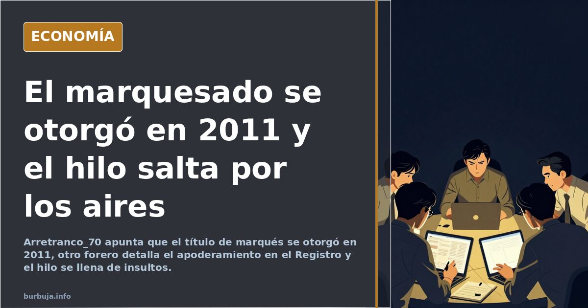 El marquesado se otorgó en 2011 y el hilo salta por los aires