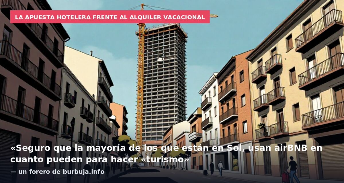 La apuesta hotelera frente al alquiler vacacional: «Seguro que la mayoría de los que están en Sol, usan airBNB en cuanto pueden para hacer «turismo» — un forero de burbuja.info