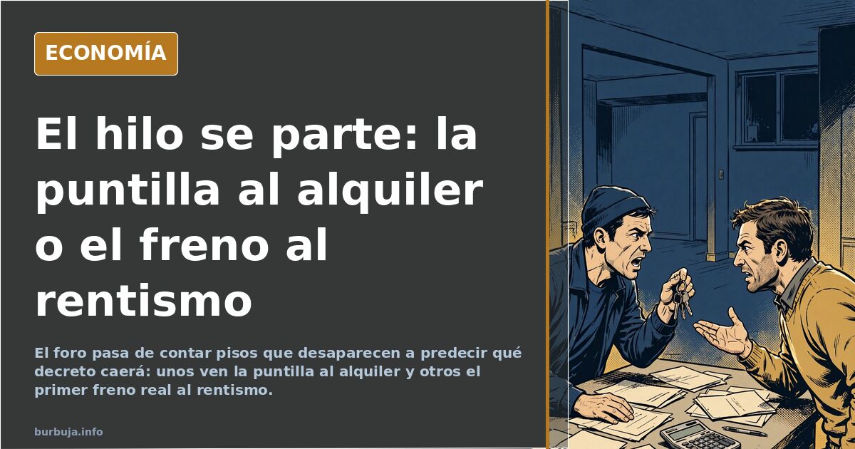 El hilo se parte: la puntilla al alquiler o el freno al rentismo