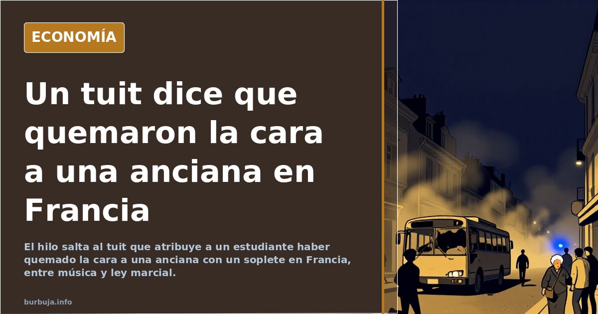 Un tuit dice que quemaron la cara a una anciana en Francia