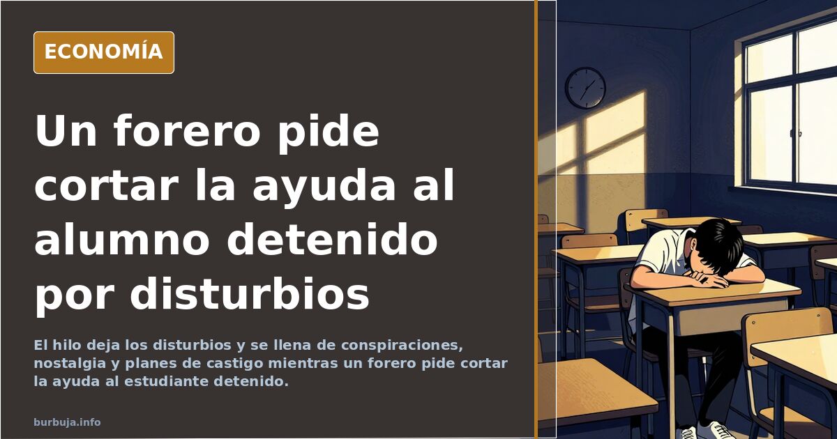 Un forero pide cortar la ayuda al alumno detenido por disturbios