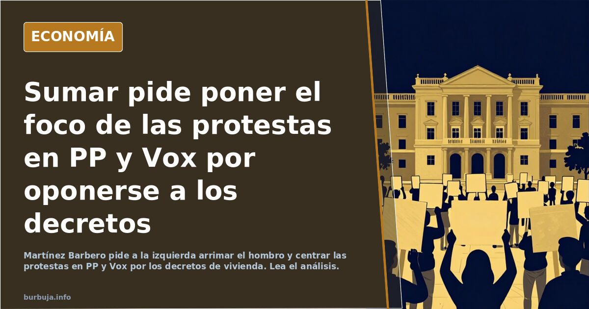 Sumar pide poner el foco de las protestas en PP y Vox por oponerse a los decretos