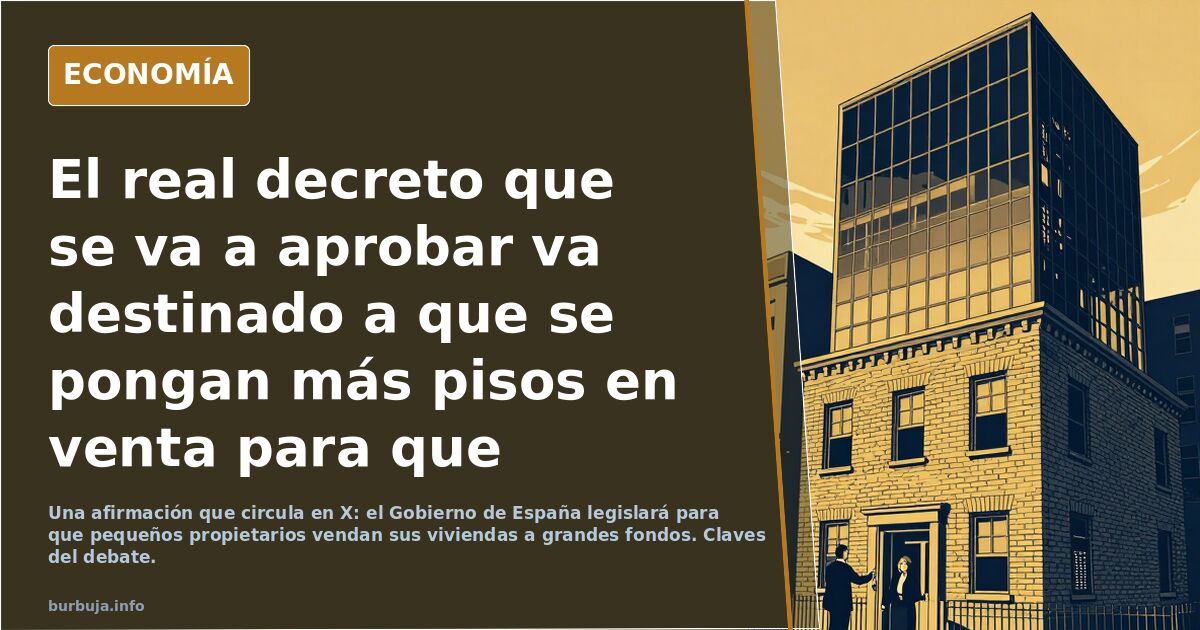 El real decreto que se va a aprobar va destinado a que se pongan más pisos en venta para que vayan a parar a fondos de inversión