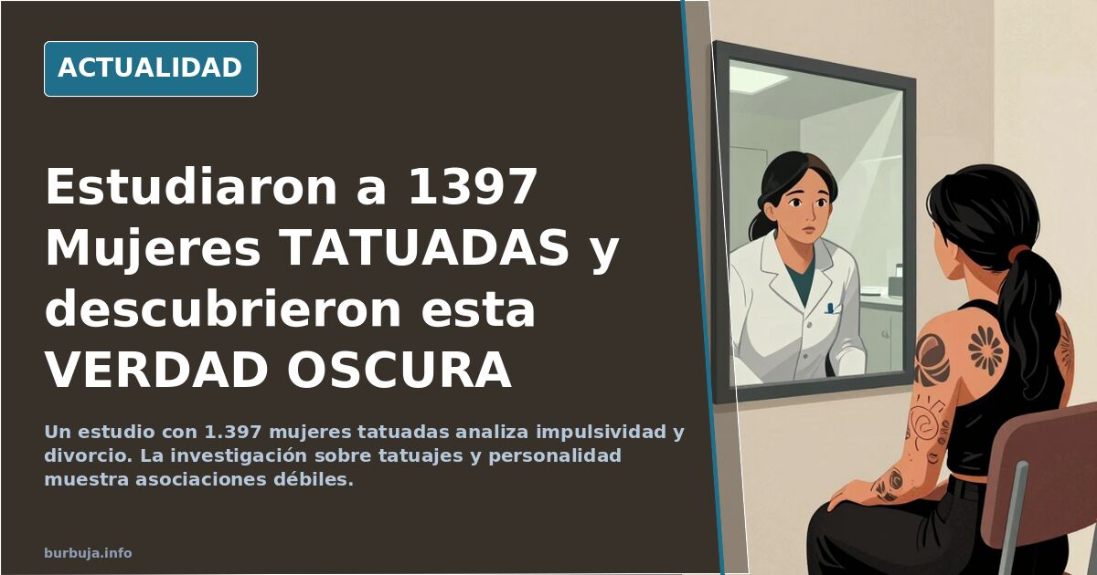 Estudiaron a 1397 Mujeres TATUADAS y descubrieron esta VERDAD OSCURA