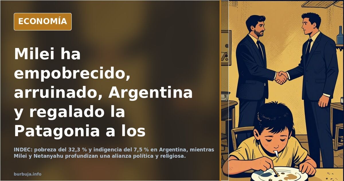 Milei ha empobrecido, arruinado, Argentina y regalado la Patagonia a los sectarios Lubavitch como Netanyahu y Zelenski.