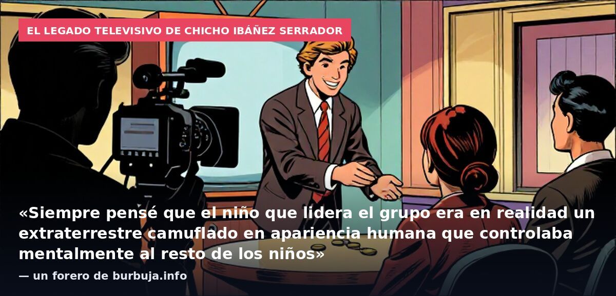 El legado televisivo de Chicho Ibáñez Serrador: «Siempre pensé que el niño que lidera el grupo era en realidad un extraterrestre camuflado en apariencia humana que controlaba mentalmente al resto de los niños» — un forero de burbuja.info