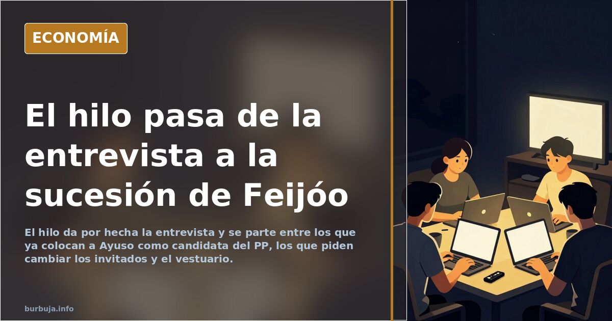 El hilo pasa de la entrevista a la sucesión de Feijóo