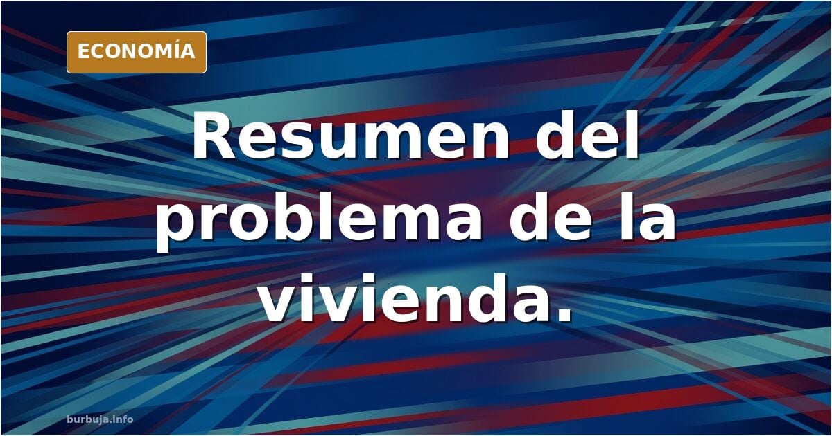 Resumen del problema de la vivienda.