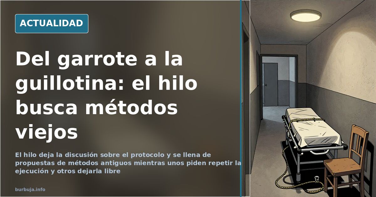 Del garrote a la guillotina: el hilo busca métodos viejos