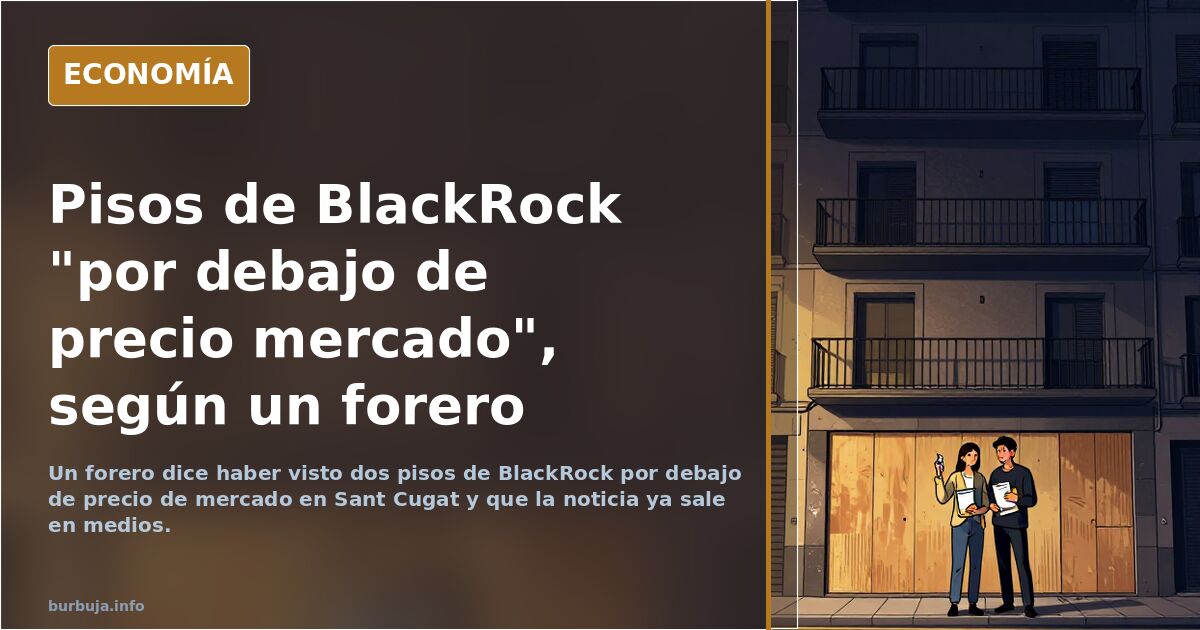 Pisos de BlackRock "por debajo de precio mercado", según un forero