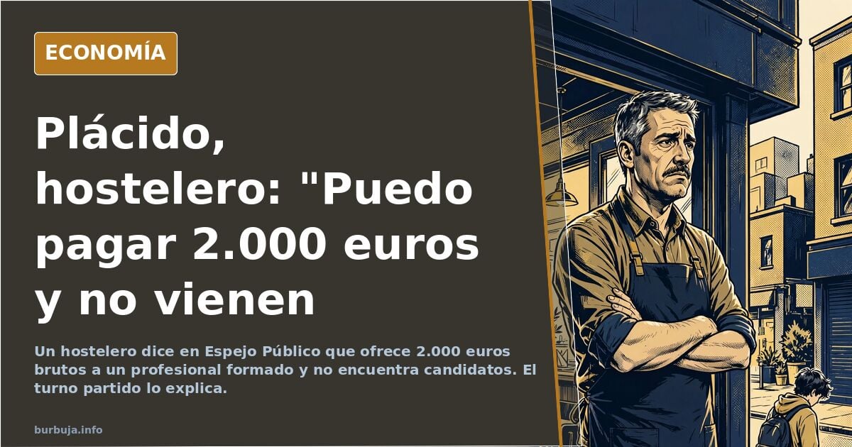 Plácido, hostelero: Yo puedo pagar 2.000 euros a una persona capacitada, pero no vienen.