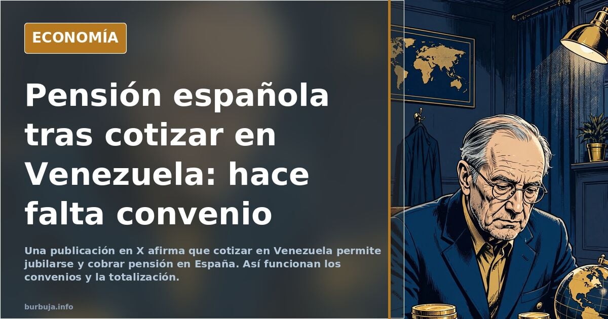“¿Tus padres cotizaron en Venezuela? Ahora pueden jubilarse y recibir su pensión en España”