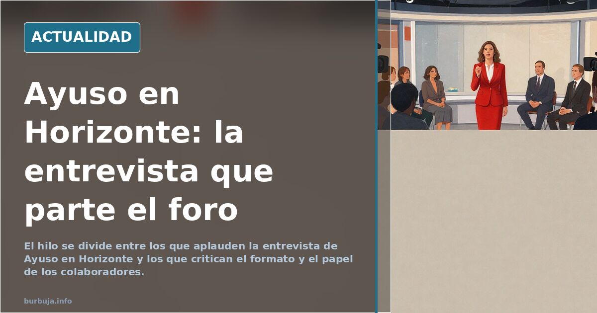 Ayuso en Horizonte: análisis de la entrevista y conexiones con SOL