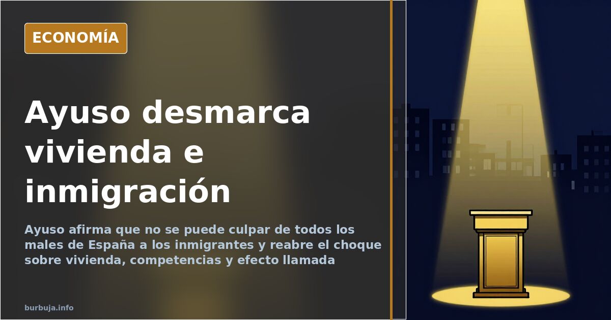 Ayuso claims immigration does not worsen Madrid housing