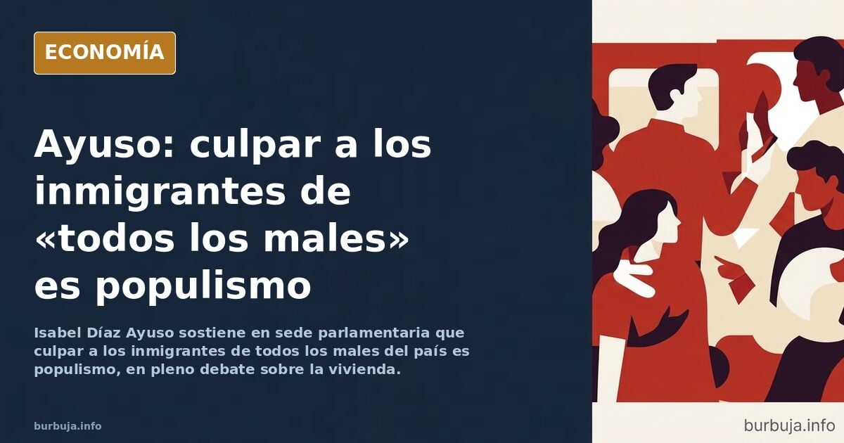 Ayuso dice en sede parlamentaria que los forasteros NO empeoran el mercado de la vivienda