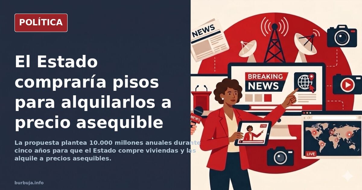 La solucion al problema de la vivienda es que el Estado compre pisos y se convierta en propietario,