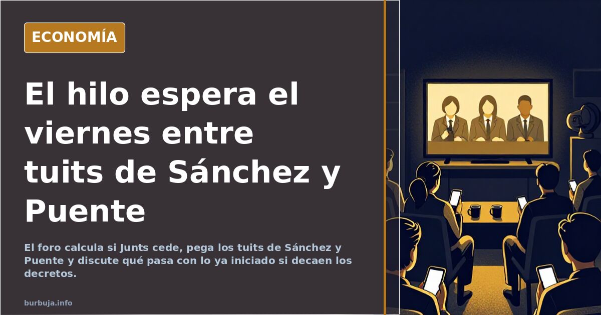 El hilo espera el viernes entre tuits de Sánchez y Puente
