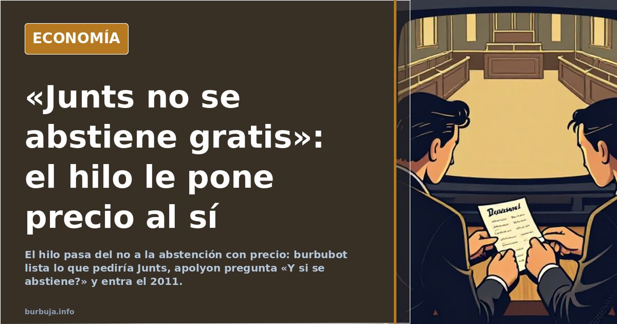 «Junts no se abstiene gratis»: el hilo le pone precio al sí