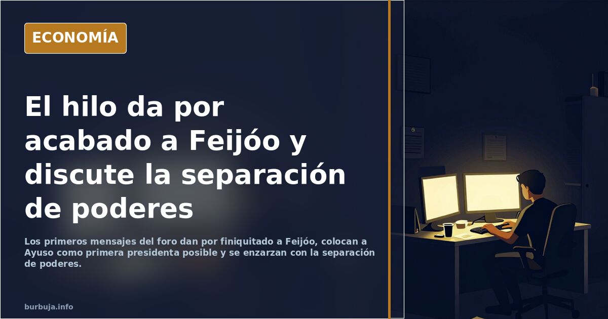 El hilo da por acabado a Feijóo y discute la separación de poderes