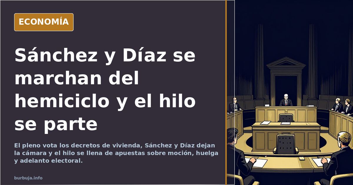 Sánchez y Díaz se marchan del hemiciclo y el hilo se parte