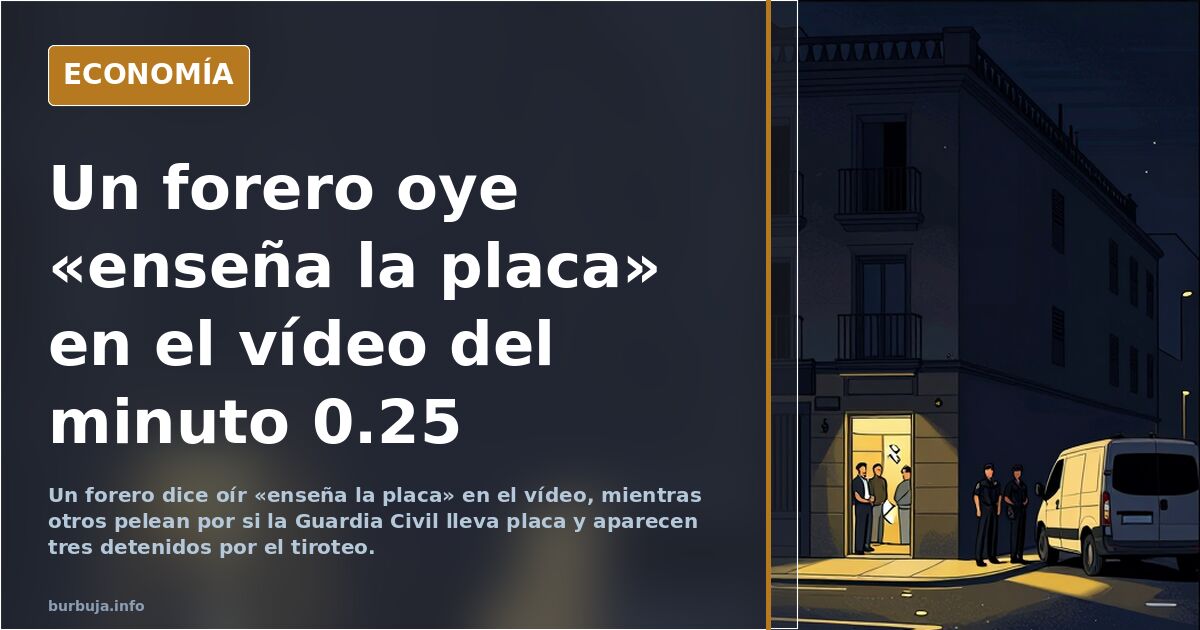 Un forero oye «enseña la placa» en el vídeo del minuto 0.25
