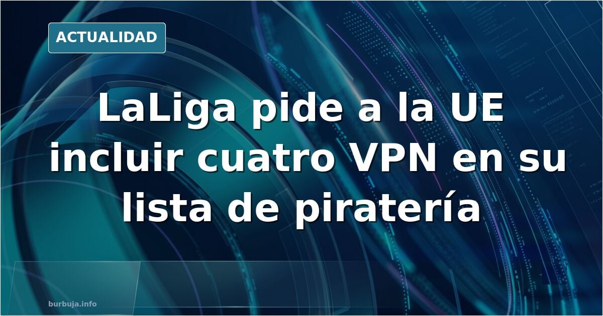 La liga quiere bloquear las VPN, muchos de la derecha proge siguen viendo la liga aún así.