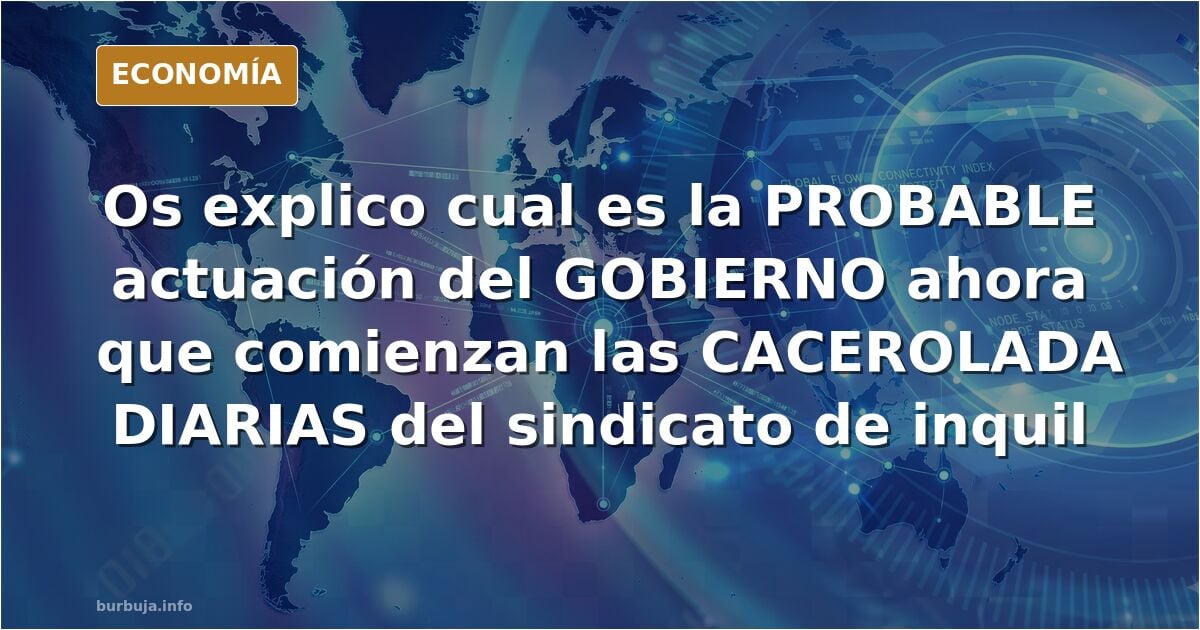 Os explico cual es la PROBABLE actuación del GOBIERNO ahora que comienzan las CACEROLADA DIARIAS del sindicato de inquilinos/as en TODO EL PAIS....