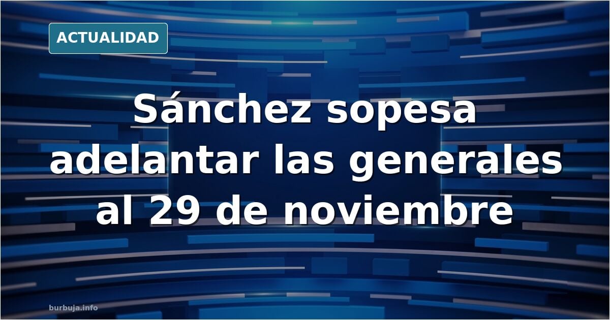 Elecciones generales el 29 de noviembre!!!!!  Y Pedro volverá a ganar
