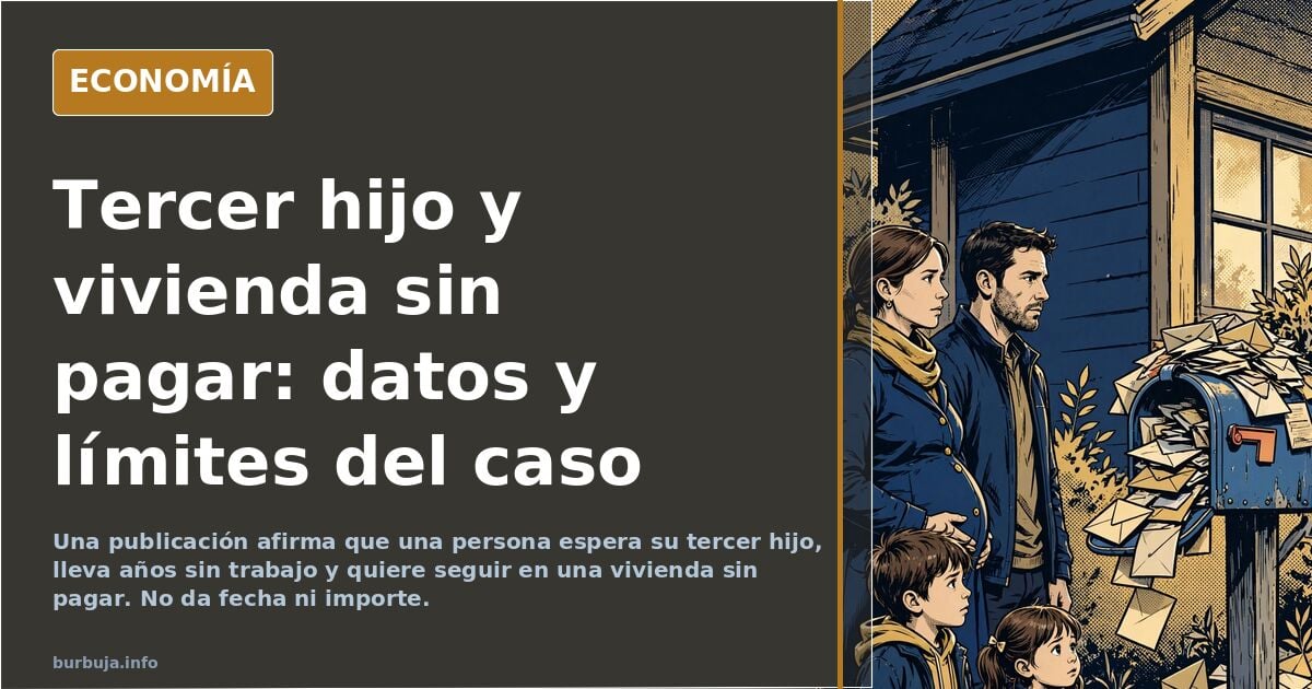 Espera su tercer descendiente y sin trabajo desde hace años, quiere seguir viviendo en una vivienda sin pagar.
También querrá paguita y ayudas por descendientes.