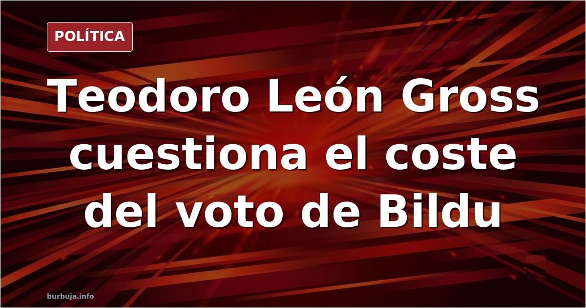 ¿De verdad Bildu sale gratis? (Teodoro León Gross en El ABC)
