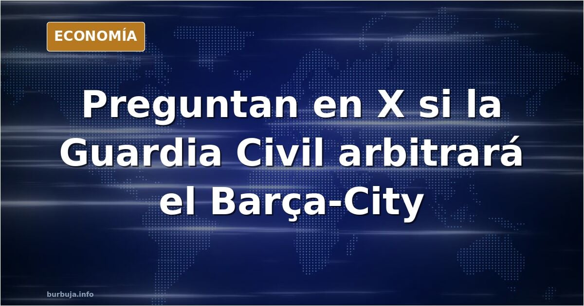 La Guardia Civil y el MI6 arbitrarán el Barcelona - Manchester City del próximo 8 de diciembre
