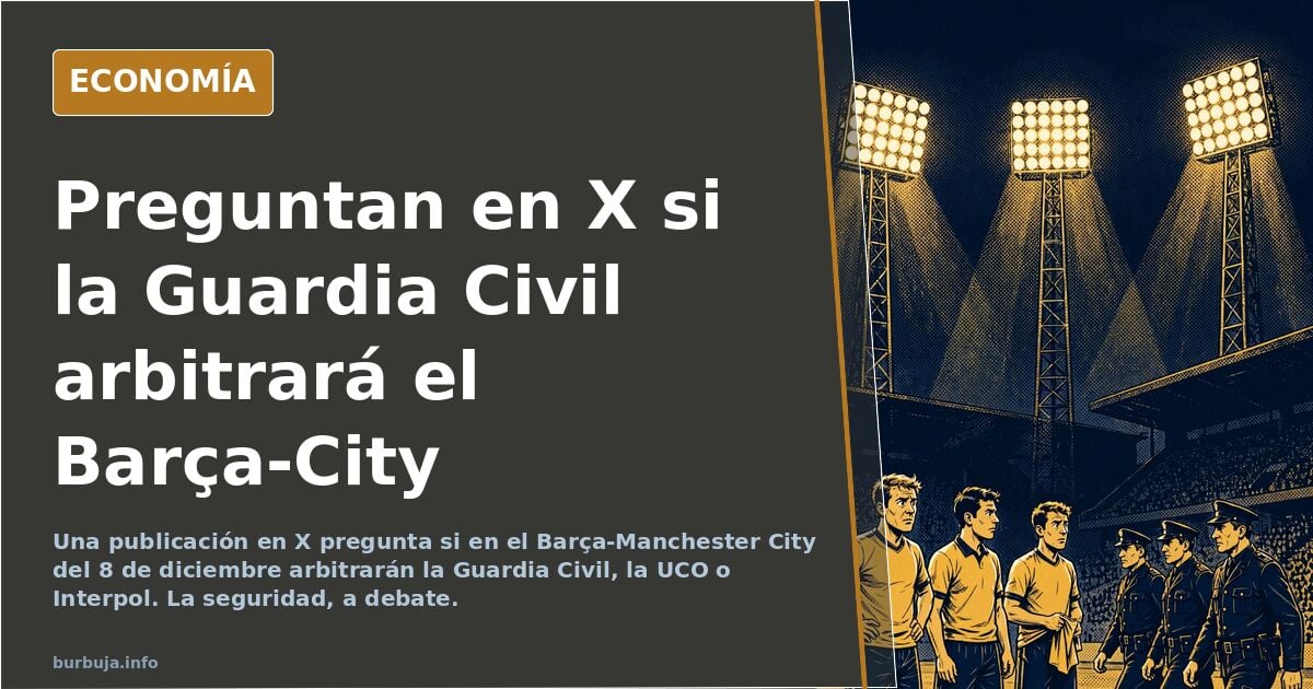 La Guardia Civil y el MI6 arbitrarán el Barcelona - Manchester City del próximo 8 de diciembre