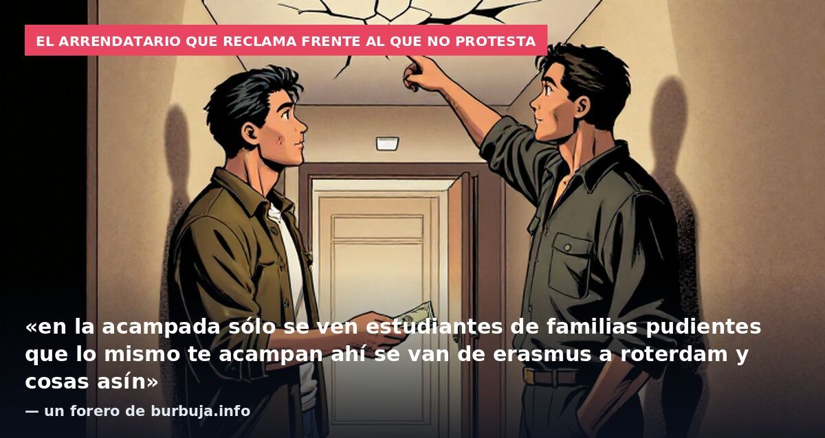 El arrendatario que reclama frente al que no protesta: «en la acampada sólo se ven estudiantes de familias pudientes que lo mismo te acampan ahí se van de erasmus a roterdam y cosas asín» — un forero de burbuja.info