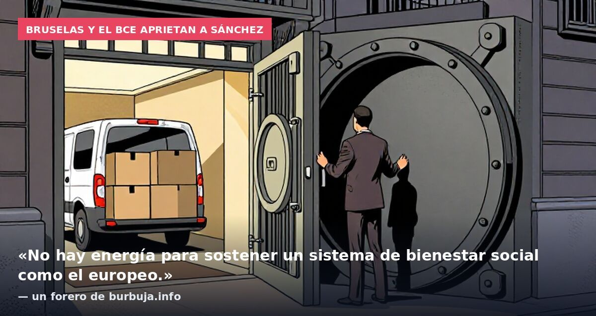 Bruselas y el BCE aprietan a Sánchez: «No hay energía para sostener un sistema de bienestar social como el europeo.» — un forero de burbuja.info