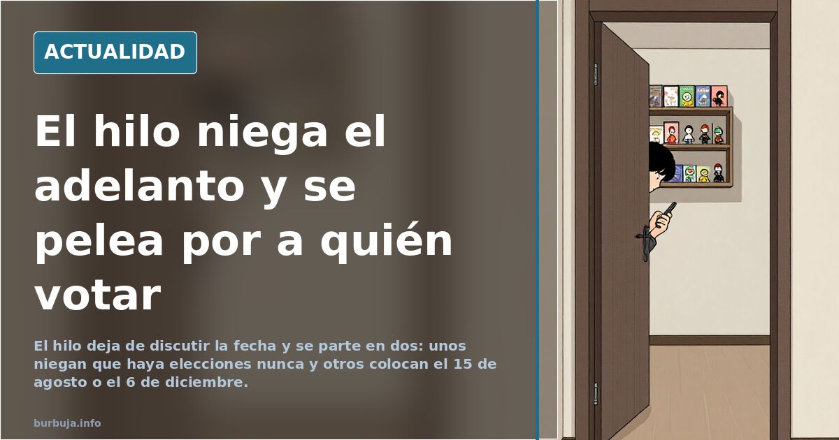 El hilo niega el adelanto y se pelea por a quién votar
