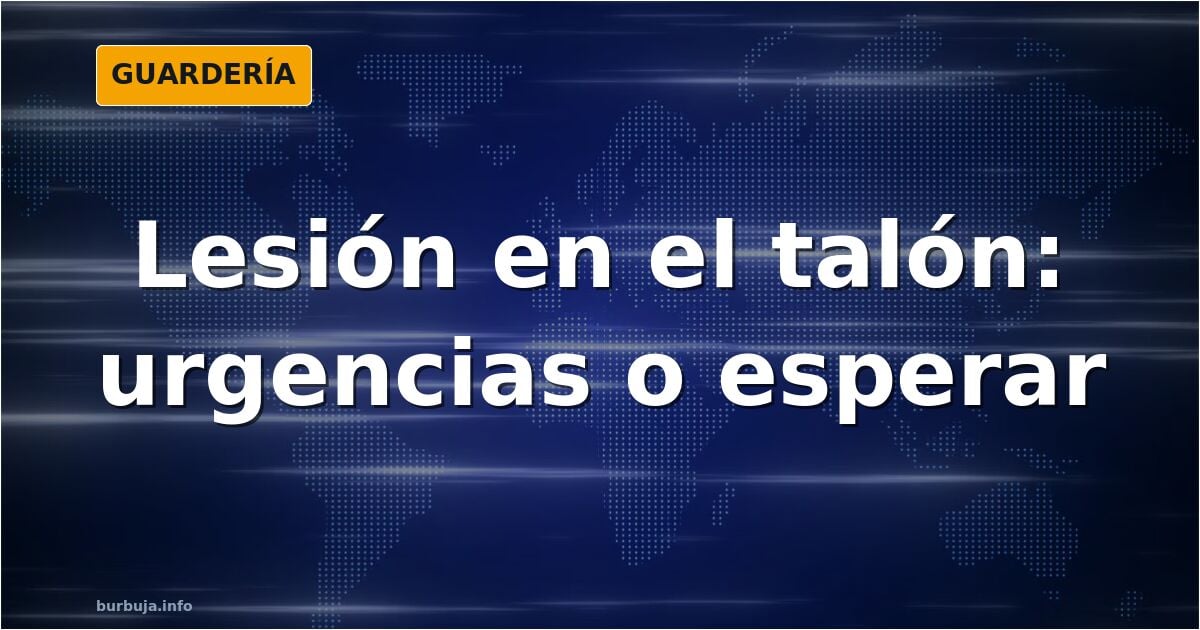 Imagen de un pie con una posible lesión en el talón, sobre cuándo acudir a urgencias