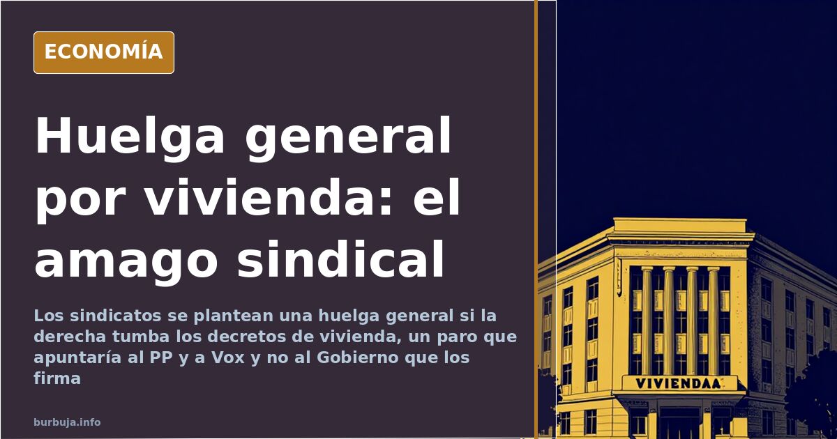 Sindicatos: huelga general si caen los decretos de vivienda